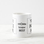 The MUSEUM Artist Series gibsphotoart MOMs know Be Coffee Mug<br><div class="desc">"The MUSEUM Artist Series gibsphotoart MOMs know Best", "Artist Series gibsphotoart MOMs know Be", "MOMs know Best Hat Template"personalise, customise, stickers, bumper, just, married, thank, you, cards, coordinates, wedding, soccer, mum, dad, grandma, grandpa, favours, groom, bride, groomsman, groomsmen, postage, stamps, customised, personalised, asian, wedding, bar, bat, mitzvah, knot, photoart, photography,...</div>