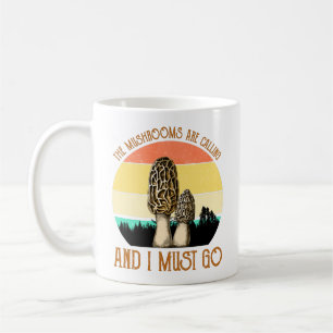 The Mushrooms Are Calling And I Must Go - Morels Coffee Mug
