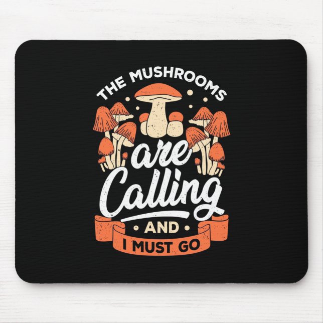The Mushrooms Are Calling And I Must Go Mouse Mat (Front)