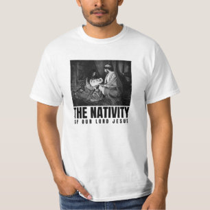 The Nativity Of Our Lord Jesus Christ Christmas  T-Shirt