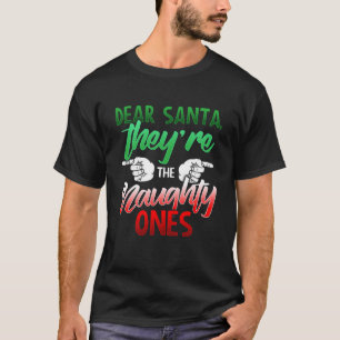 THE NAUGHTY ONES Funny Christmas Dear Santa Sweats T-Shirt