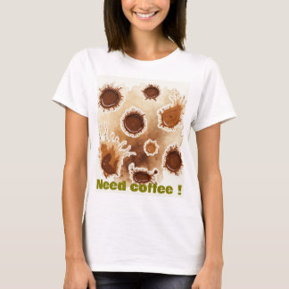 The need for coffee T-Shirt