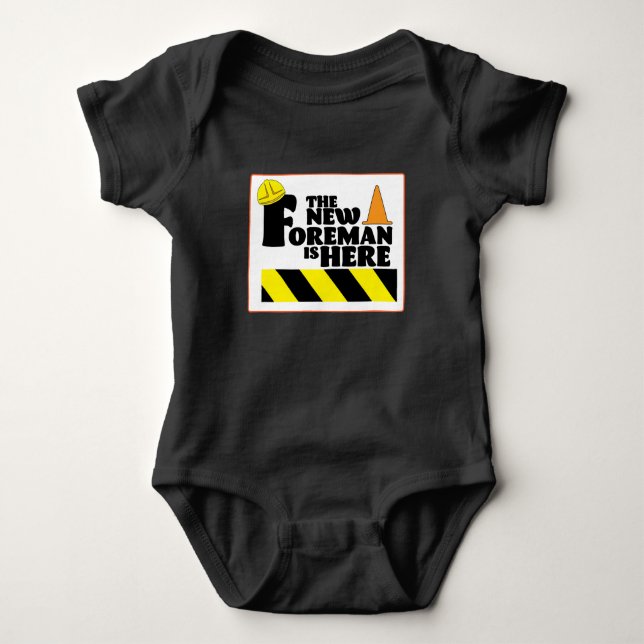 The New Foreman is Here Baby Bodysuit (Front)