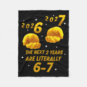 The Next 2 Years Are Literally 6-7 Funny 67 New Ye Fleece Blanket