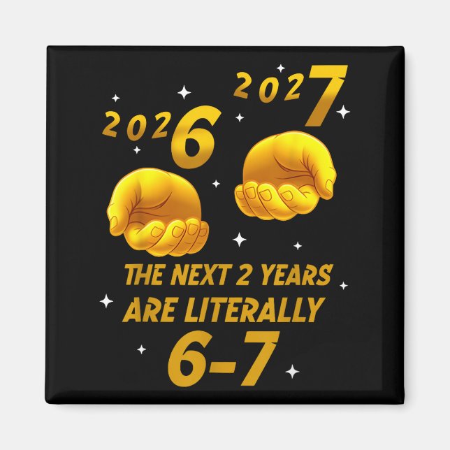 The Next 2 Years Are Literally 6-7 Funny 67 New Ye Magnet (Front)