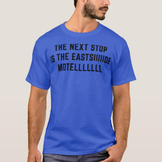 The next stop is the Eastsiiiiiiide Motellllll T-Shirt