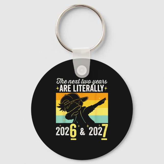 The Next Two Years Are Literally 6 7 Happy New Yea Key Ring (Front)