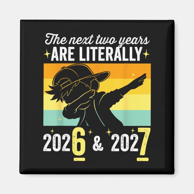 The Next Two Years Are Literally 6 7 Happy New Yea Magnet (Front)