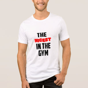 The Nicest In The Gym - Funny Gym T-Shirt Tri-Blend Shirt