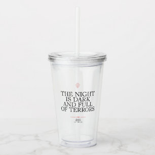The Night is Dark and Full of Terrors Acrylic Tumbler