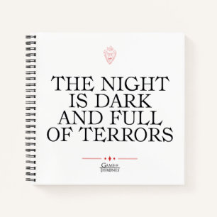 The Night is Dark and Full of Terrors Notebook