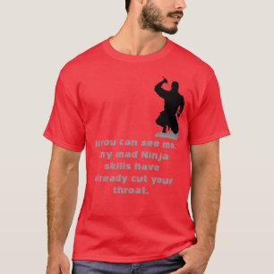 The Ninja is the last thing you will ever see T-Shirt