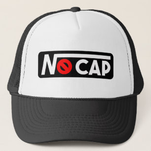 The "No Cap" Cap