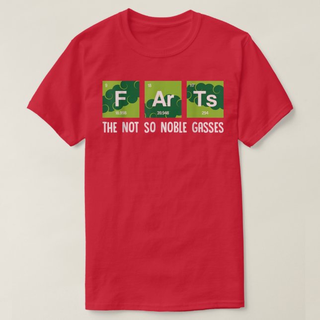 The Not So Noble Gases Farts Funny Chemistry Scien T-Shirt (Design Front)