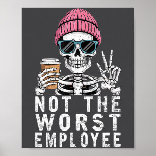 The Not Worst Employee Sarcastic Saying Poster