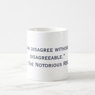 The Notorious RBG Disagreeable Quote Mug