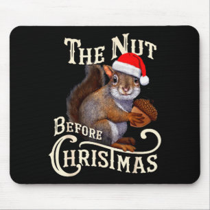 The Nut Before Christmas Squirrel Funny  Mouse Mat