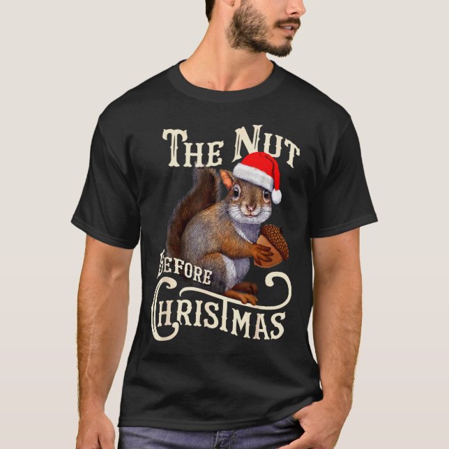 The Nut Before Christmas Squirrel Funny  T-Shirt (Front)