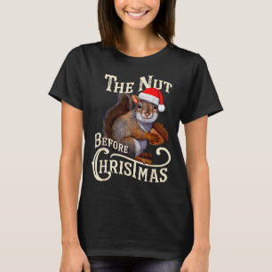 The Nut Before Christmas Squirrel Funny T-Shirt