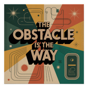 The Obstacle Is The Way Poster