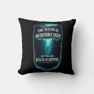 The Ocean Is Incredibly Deep, But You Can Reach It Cushion
