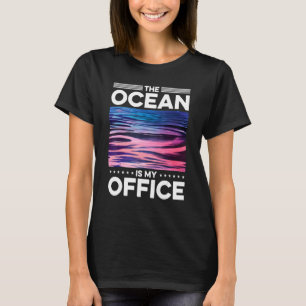 The Ocean Is My Office Cool Marine Biologist Biolo T-Shirt
