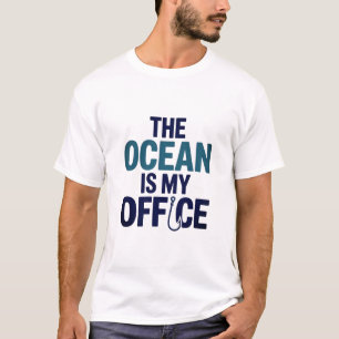 The Ocean Is My Office Funny Fishing Quote Design T-Shirt
