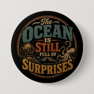 The ocean is still full of surprises 7.5 cm round badge