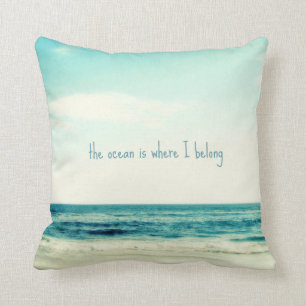 THE OCEAN IS WHERE I BELONG CUSHION