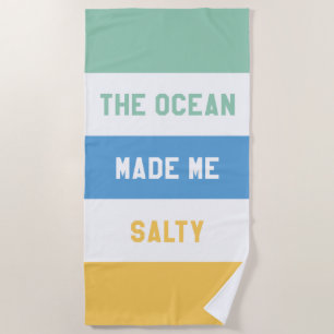 The Ocean Made Me Salty Beach Towel