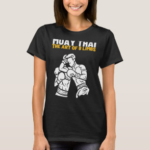 The Of 8 Limbs Muay Thai Martial Kick Boxing Fight T-Shirt