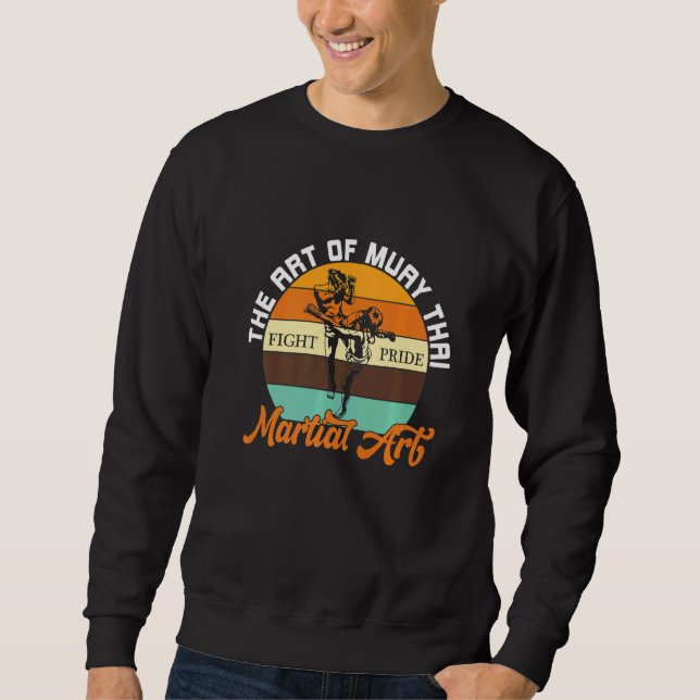 The Of Muay Thai Boxing Mma Sweatshirt (Front)