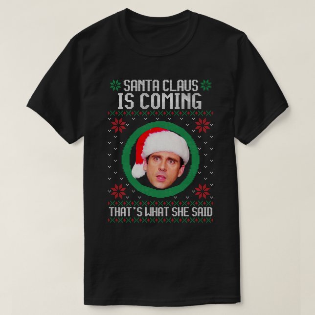 The office Santa Claus is coming That's what she s T-Shirt (Design Front)
