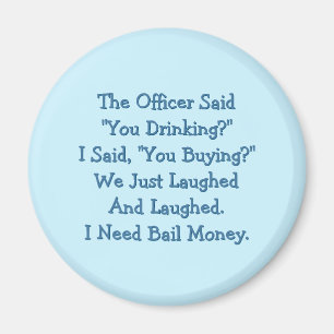 The Officer Said You Drinking Funny Fridge Magnet