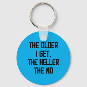 The Older Get The Heller The Funny Aging Humour Key Ring