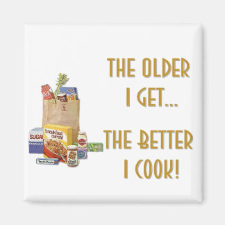 The Older I Get Magnet