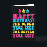The Older You Get The Better Banana Funny Birthday Card<br><div class="desc">Funny,  humourous and sometime sarcastic birthday cards for your family and friends. Get this fun card for your special someone. Visit our store for more cool birthday cards.</div>