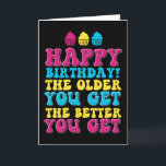 The Older You Get The Better Banana Funny Birthday Card<br><div class="desc">Funny,  humourous and sometime sarcastic birthday cards for your family and friends. Get this fun card for your special someone. Visit our store for more cool birthday cards.</div>
