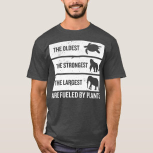 The Oldest The Strongest The Largest Are Fueled By T-Shirt