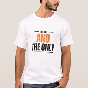The One and The Only – Bold Statement Typography T-Shirt