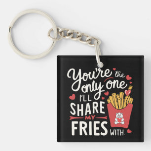 The one I’ll Share My Fries With Funny Valentines Key Ring