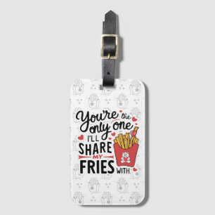 The one I’ll Share My Fries With Funny Valentines Luggage Tag