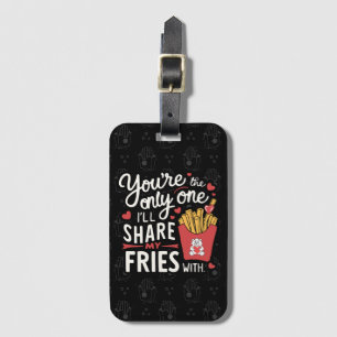The one I’ll Share My Fries With Funny Valentines Luggage Tag