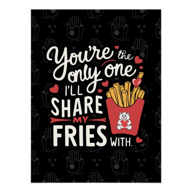 The one I’ll Share My Fries With Funny Valentines Poster (Front)