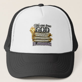 The one true GOD- EL SHADDAI - Christian Trucker Hat