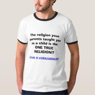 The one true religion T-Shirt