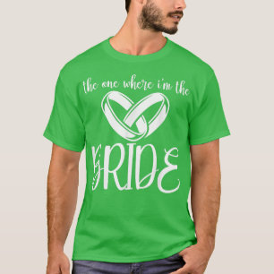The one where I'm the Bride's Wedding party  T-Shirt