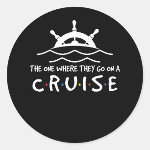 The One Where They Go On A Cruise Family Cruise Va Classic Round Sticker