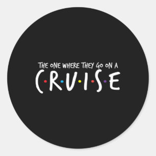 The One Where They Go On A Cruise-Family Cruise Va Classic Round Sticker
