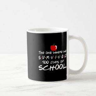 The One Where We Survived 100 Days Of School Teach Coffee Mug